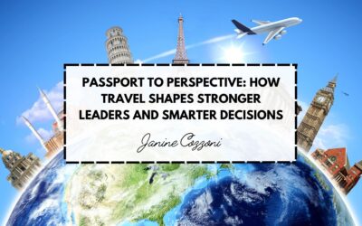 Passport to Perspective: How Travel Shapes Stronger Leaders and Smarter Decisions